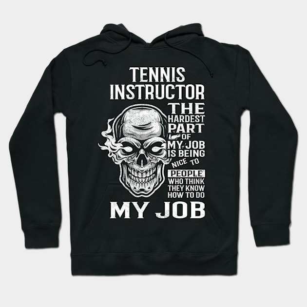 Tennis Instructor T Shirt - The Hardest Part Gift Item Tee Hoodie by candicekeely6155